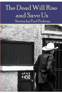 The Dead Will Rise and Save Us