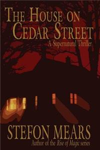 The House on Cedar Street: A Supernatural Thriller