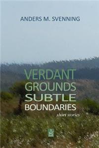Verdant Grounds, Subtle Boundaries