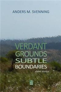 Verdant Grounds, Subtle Boundaries