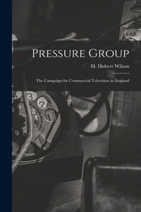 Pressure Group; the Campaign for Commercial Television in England