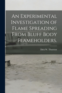 Experimental Investigation of Flame Spreading From Bluff Body Flameholders.