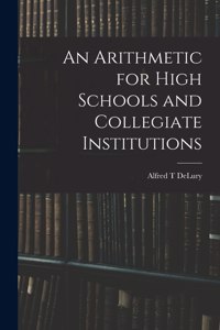 Arithmetic for High Schools and Collegiate Institutions