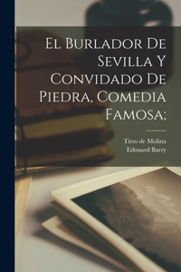 Burlador de Sevilla y convidado de Piedra, comedia famosa;