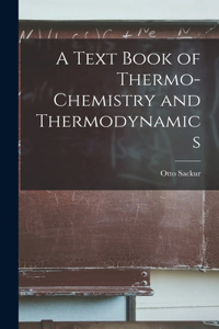 Text Book of Thermo-Chemistry and Thermodynamics