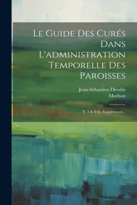 Guide Des Curés Dans L'administration Temporelle Des Paroisses