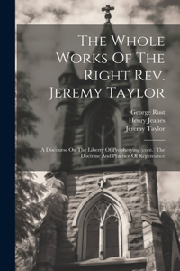 Whole Works Of The Right Rev. Jeremy Taylor