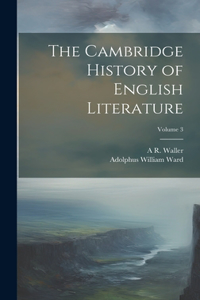 Cambridge History of English Literature; Volume 3