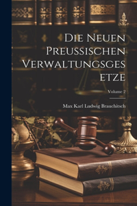 Die Neuen Preussischen Verwaltungsgesetze; Volume 2