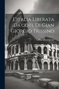 L'italia Liberata Da'goti, Di Gian Giorgio Trissino