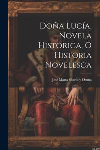 Doña Lucía, novela histórica, o historia novelesca