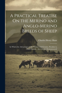 Practical Treatise On the Merino and Anglo-Merino Breeds of Sheep