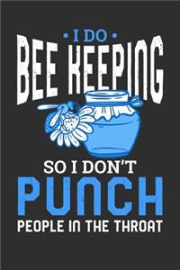 I Do Bee Keeping So I Don't Punch People In The Throat