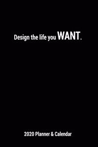 Design The Life You Want 2020 Planner and Calendar