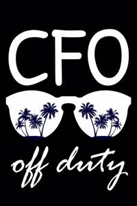 CFO Off Duty: Funny Writing Notebook, Summer Vacation Diary, Retirement Journal, Planner Organizer for Chief Financial Officers