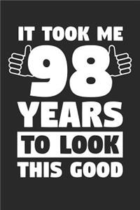 Blank Lined Journal, Diary, Planner, Notebook for 98 Year Old - It Took Me 98 Years To Look This Good - 98th Birthday Gift