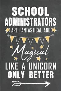 School administrators Are Fantastical And Magical Like A Unicorn Only Better