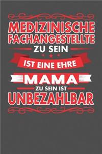 Medizinische Fachangestellte Zu Sein Ist Eine Ehre - Mama Zu Sein Ist Unbezahlbar