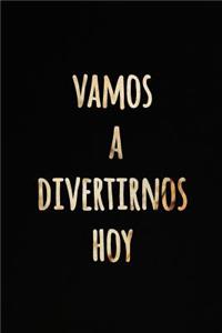 Vamos a Divertirnos Hoy