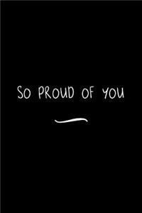 So Proud of You
