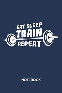Eat Sleep Train Repeat NOTEBOOK