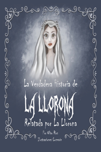 verdadera historia de la Llorona Relatada por la Llorona