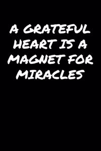 A Grateful Heart Is A Magnet For Miracles