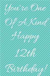 You're One Of A Kind Happy 12th Birthday