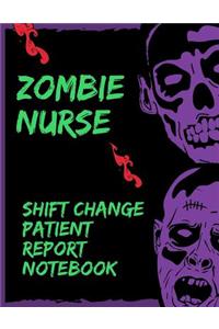 Zombie Nurse Shift Change Patient Report Notebook