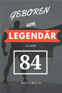 Geboren um LEGENDÄR zu sein 84 NOTIZBUCH