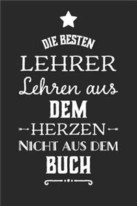 Die besten Lehrer lehren aus dem Herzen, nicht aus dem Buch