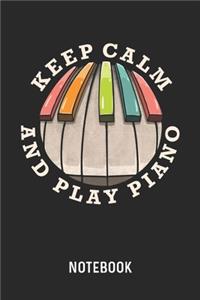 Keep Calm And Play Piano Notebook