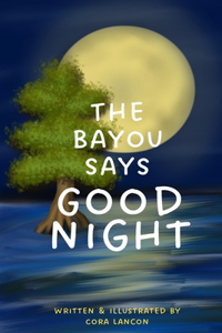 Bayou Says Good Night