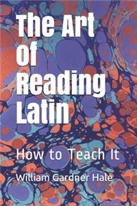 The Art of Reading Latin