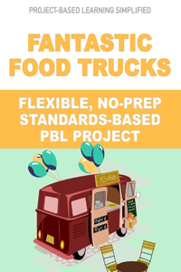 Fantastic Food Trucks - Flexible No-Prep PBL Project