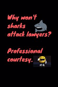 Why won't sharks attack lawyers? Professional courtesy: Notebook / Planner / Journal / Diary with funny Quote Cover - 120 pages - 6x9 - wide ruled paper. Please read discribtion