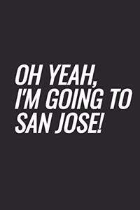 Oh Yeah, I'm Going To San Jose!