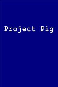 Project Pig