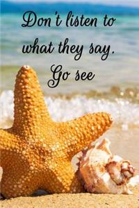 Don't Listen to What They Say. Go See