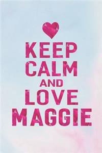 Keep Calm and Love Maggie