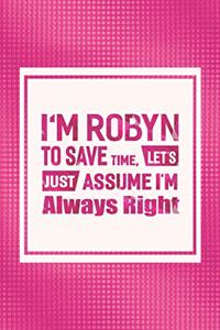 I'm Robyn to Save Time, Let's Just Assume I'm Always Right