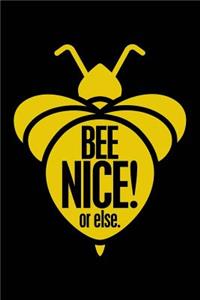 Bee Nice! or Else.