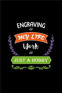 Engraving Is My Life Work Is Just a Hobby