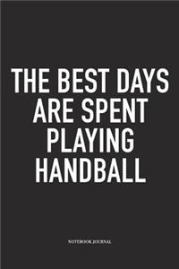 The Best Days Are Spent Playing Handball