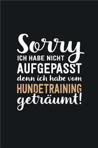 Ich habe vom Hundetraining geträumt: tolles Notizbuch liniert mit 100 Seiten