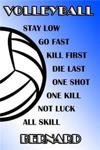 Volleyball Stay Low Go Fast Kill First Die Last One Shot One Kill Not Luck All Skill Bernard