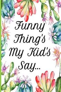 Funny Thing's My Kid's Say...