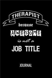 Therapist Because Awesome Is Not A Job Title Journal: Funny Blank Lined Gift Notebook For Therapists