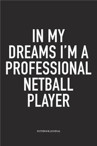 In My Dreams I'm A Professional Netball Player
