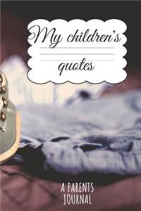 My Children´s quotes A Parents Journal